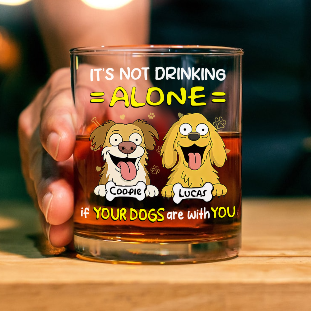 Not Drinking Alone When Your Dog Is With You - Personalized Whiskey Glass HO82 893800