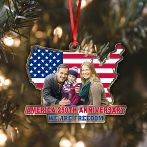 Custom Family Photo We Are Freedom Celebrate America 250th Anniversary Acrylic Ornament CH07 899850