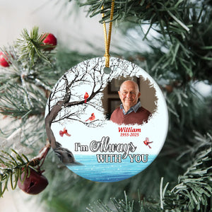 Custom Photo I Always With You Family Memorial Ceramic Ornament LM32 895425