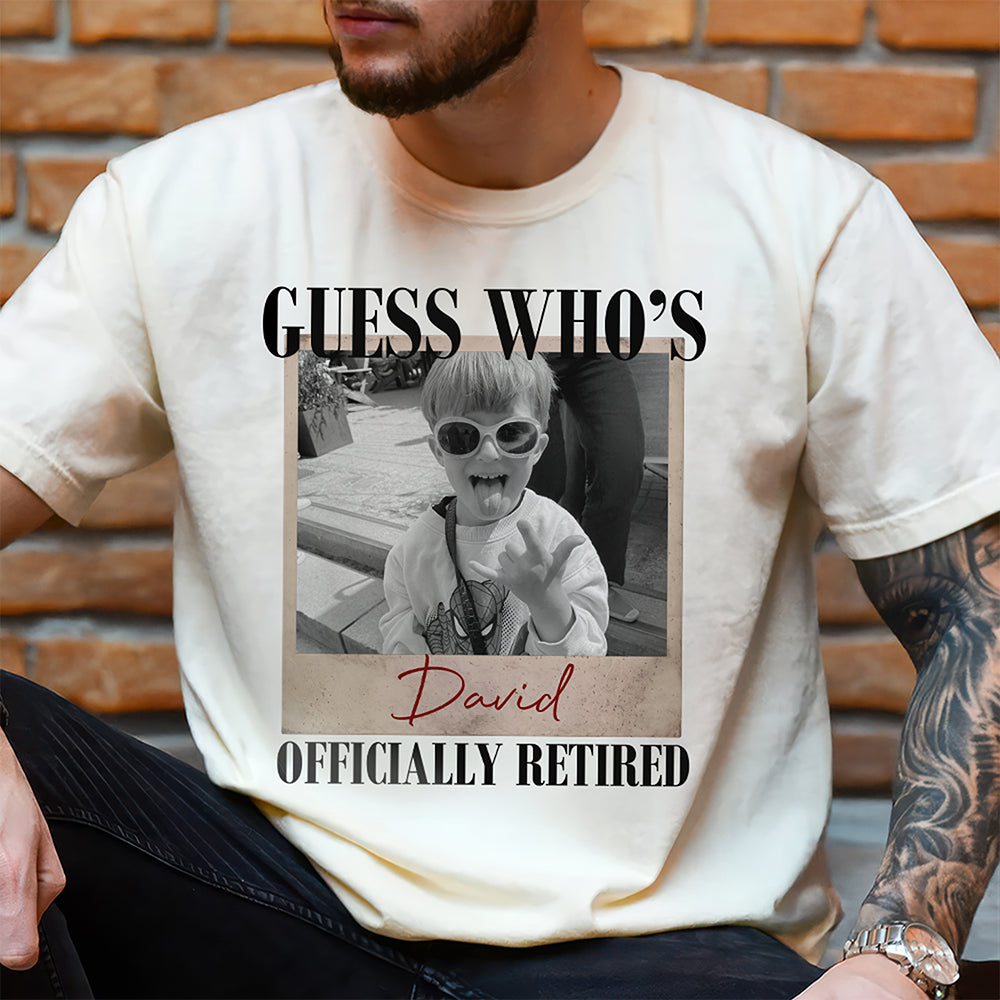 Custom Photo Guess Who's Officially Retired Comfort Shirt - Personalized Retirement Gift for Dad, Grandpa & Family TH10 170631