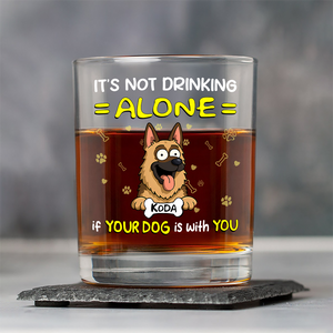 Not Drinking Alone When Your Dog Is With You - Personalized Whiskey Glass HO82 893800