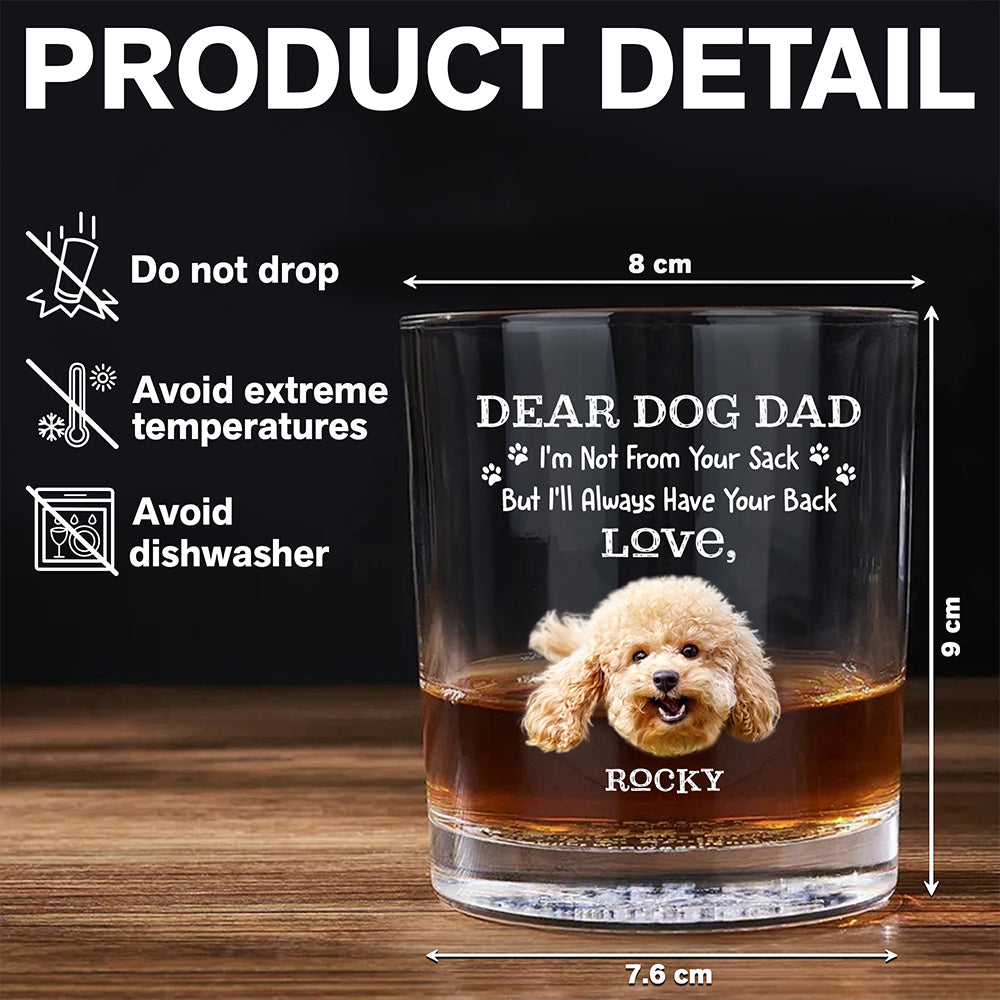 Custom Photo Always Have Your Back Dog Dad Whiskey Glass HA75 921286