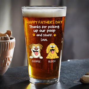 Happy Father's Day, Thank For Picking Up Our Poop Beer Glass Personalized Gift HO82 893714