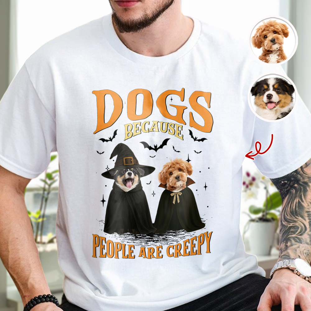 Custom Photo Dogs, Because People are Creepy Bright Shirt HA75 897646