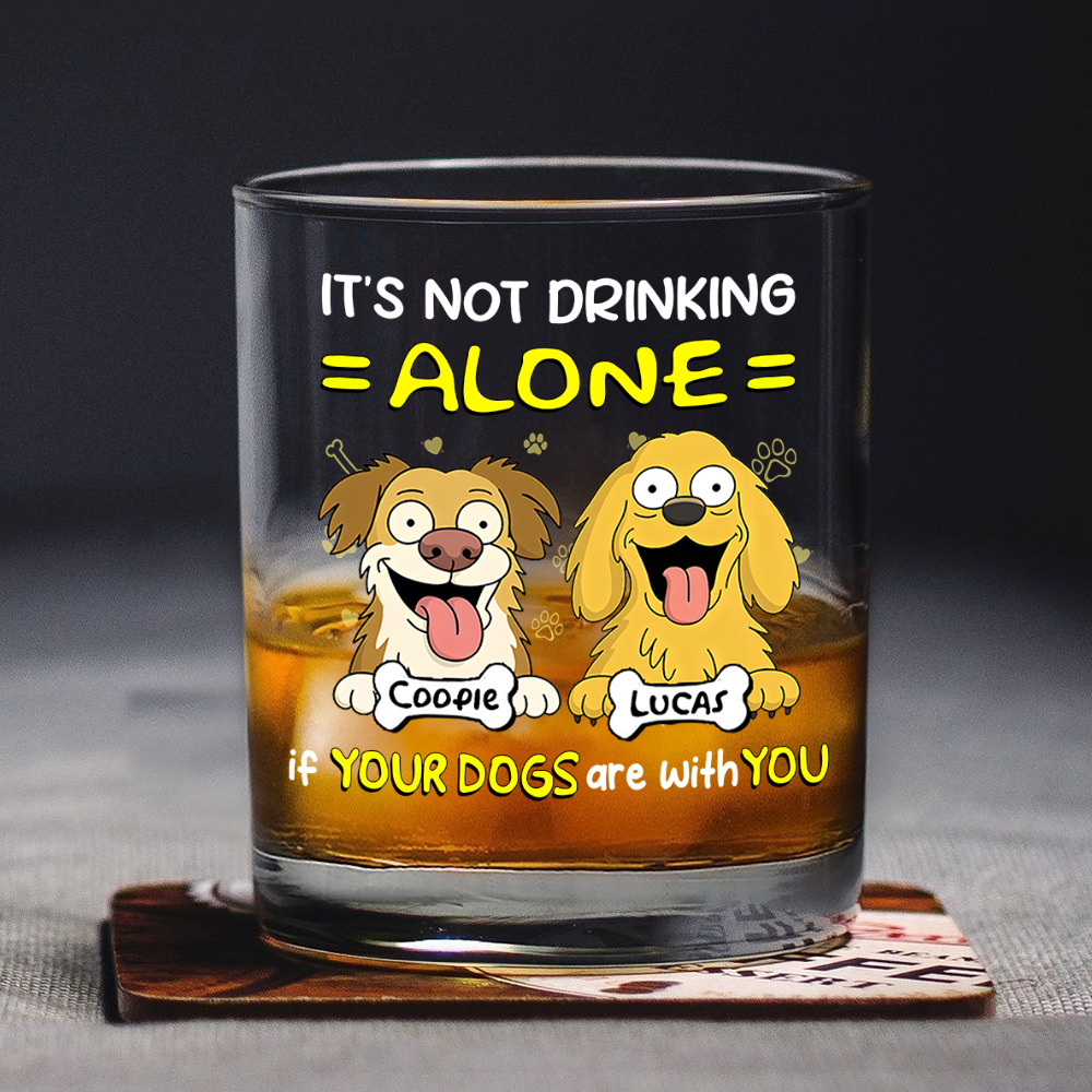 Not Drinking Alone When Your Dog Is With You - Personalized Whiskey Glass HO82 893800