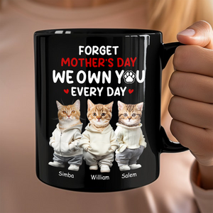 Custom Photo Forget Mother's Day We Own You Everyday Personalized Black Mug Funny Gift For Dog Lovers Cat Lovers CH07 895268