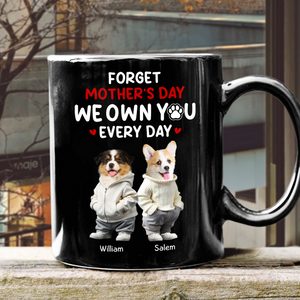 Custom Photo Forget Mother's Day We Own You Everyday Personalized Black Mug Funny Gift For Dog Lovers Cat Lovers CH07 895268