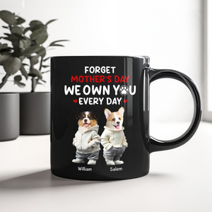 Custom Photo Forget Mother's Day We Own You Everyday Personalized Black Mug Funny Gift For Dog Lovers Cat Lovers CH07 895268