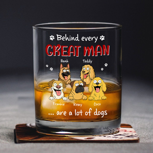 Behind Every Great Man Are A Lot Of Dogs Whiskey Glass for Dog Dad HO82 894136