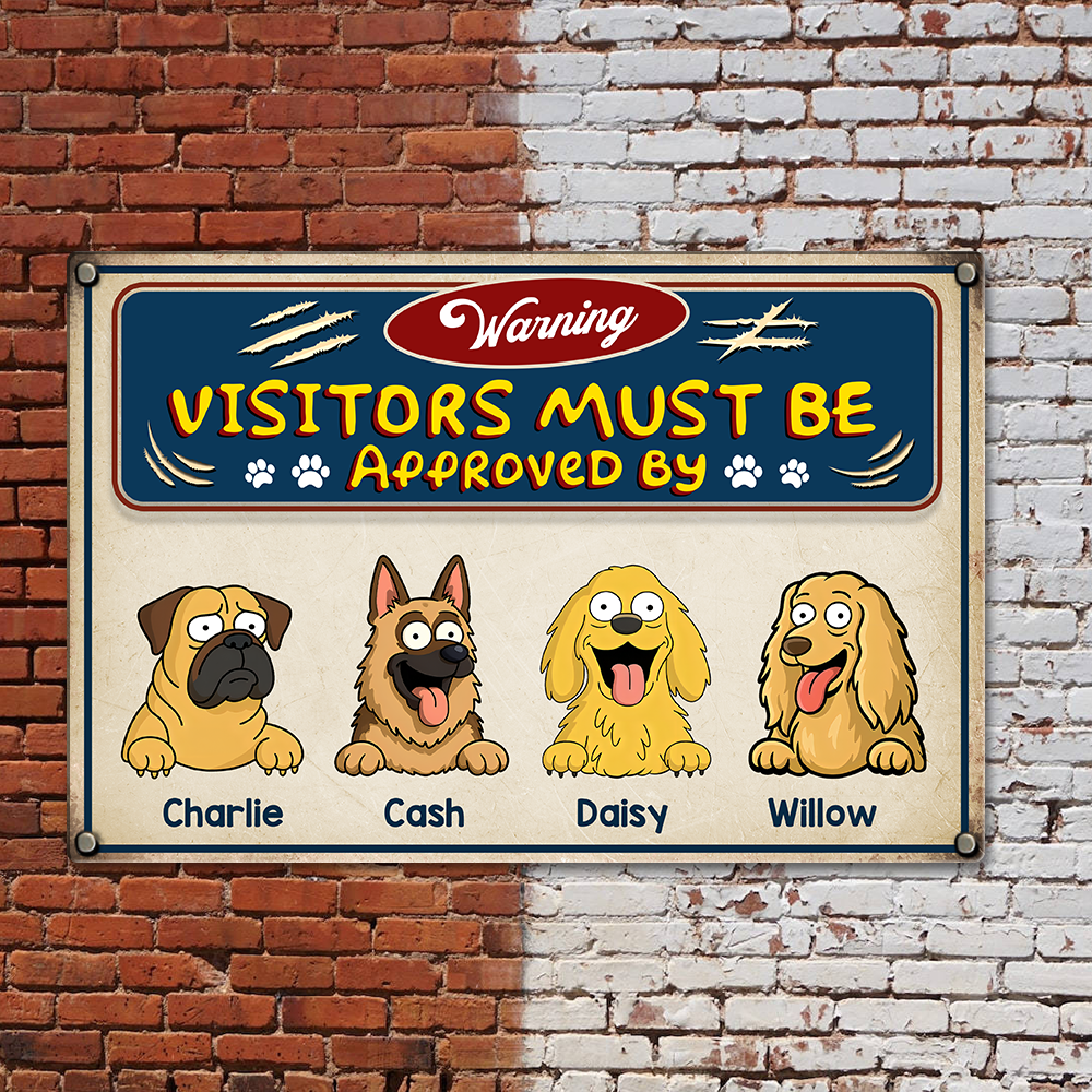 Warning Visitors Must Be Approved Dog Metal Sign Personalized Gift HO82 893718