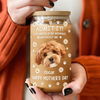 Custom Photo Life Would Be Boring Without Me Dog Cat Glass Can With Lid LM32 893181