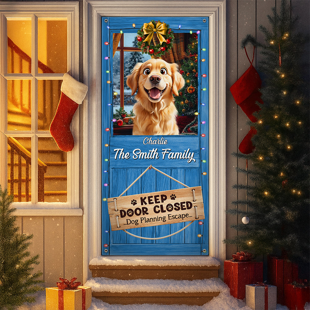 Don't Let The Dog Out No Matter What He Tells You Door Cover Personalized Gift For Dog Lovers HO82 900252