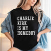 Charlie Kirk Is My Homeboy Dark Shirt HA75 644116