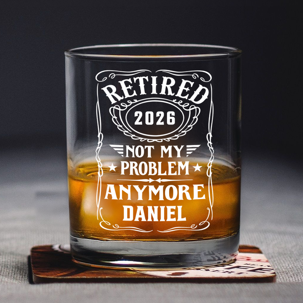 Custom Name Not My Problem Anymore Rock Glass – Happy Retirement Gift LM32 668925