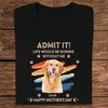 Custom Photo Admit It Life Would Be Boring Without Us Shirt HA75 892126