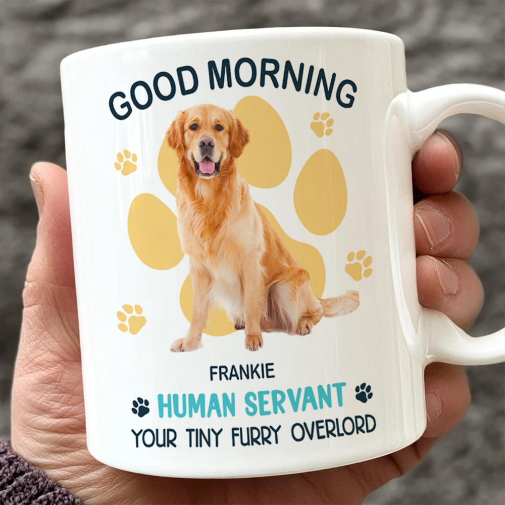 Custom Photo Good Morning Human Servant Personalized White Mug Funny Gift For Dog Cat Lover CH07 895992