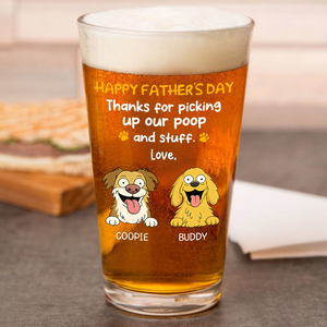 Happy Father's Day, Thank For Picking Up Our Poop Beer Glass Personalized Gift HO82 893714