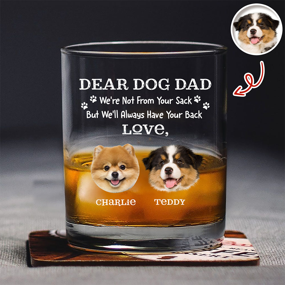 Custom Photo Always Have Your Back Dog Dad Whiskey Glass HA75 921286