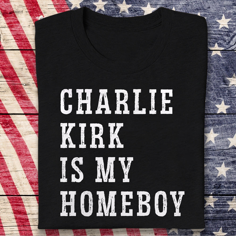 Charlie Kirk Is My Homeboy Dark Shirt HA75 644116