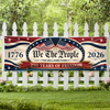 Custom Family Name 250 Years Of Freedom We The People America 1776–2026 Patriotic Banner HO82 902868