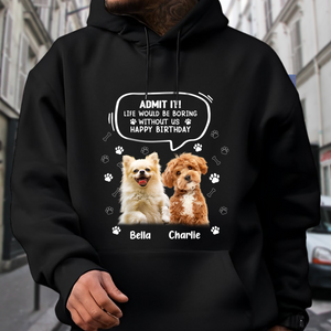 Custom Photo Life Would Be Boring Without Me Dog Cat Dark Shirt HA75 892320