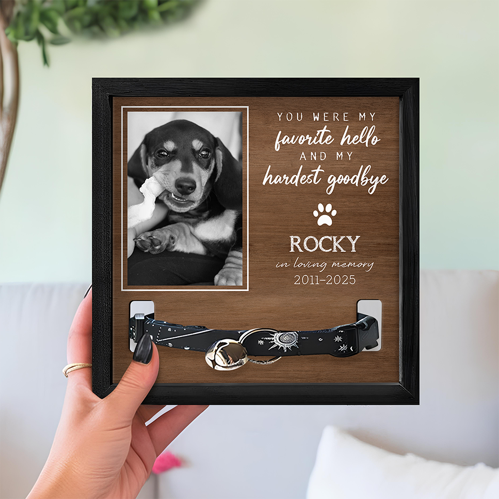 Custom Photo You Were My Favorite Hello And My Hardest Goodbye Memorial Square Collar Frame TH10 892651