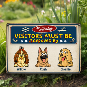 Warning Visitors Must Be Approved Dog Metal Sign Personalized Gift HO82 893718