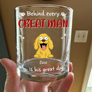 Behind Every Great Man Are A Lot Of Dogs Whiskey Glass for Dog Dad HO82 894136