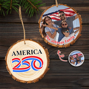 Custom Family Photo America 250 Years 1776-2026 Semiquincentennial Wood Slice Ornament HO82 900128