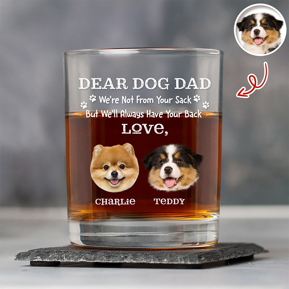 Custom Photo Always Have Your Back Dog Dad Whiskey Glass HA75 921286