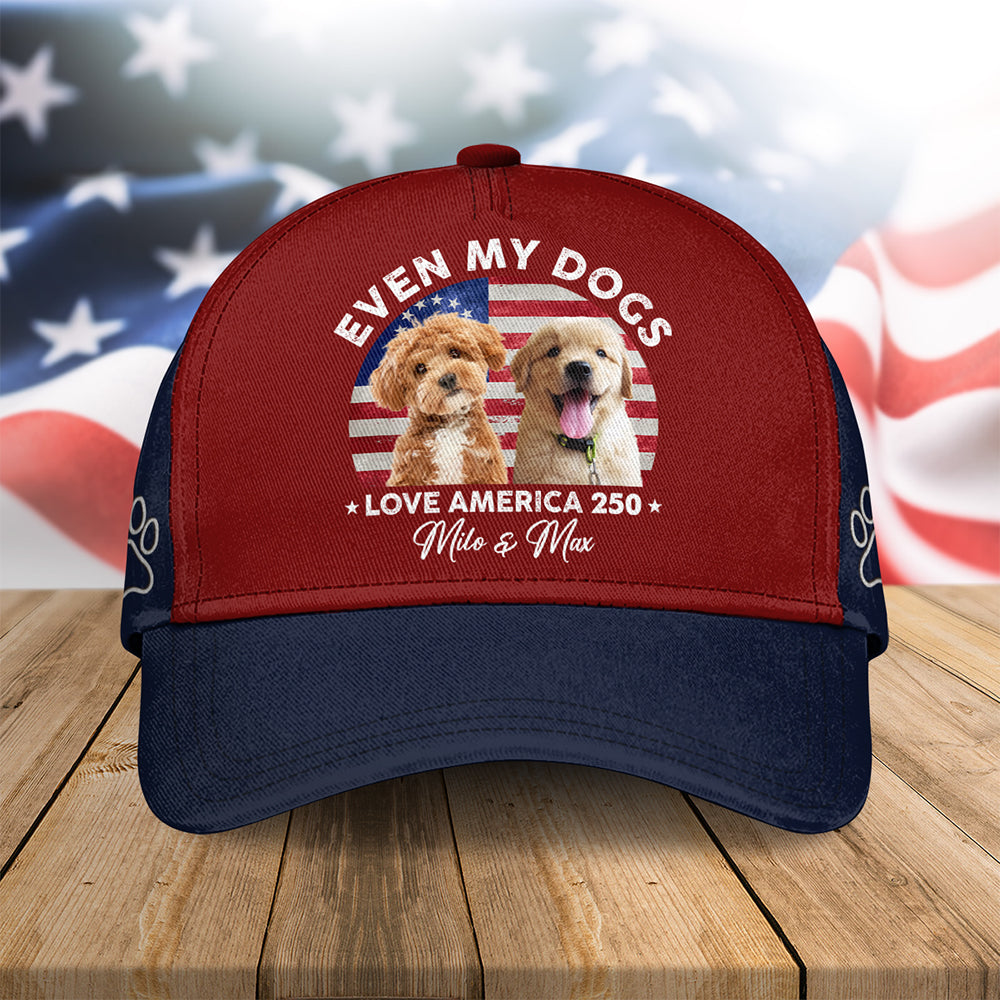 Custom Photo Even My Dogs Love America 250 Classic Cap HO82 900014