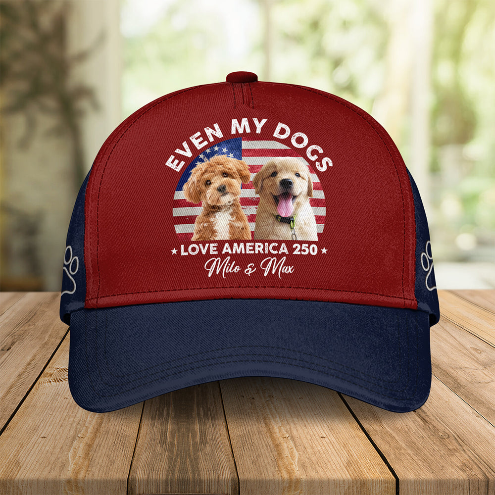 Custom Photo Even My Dogs Love America 250 Classic Cap HO82 900014