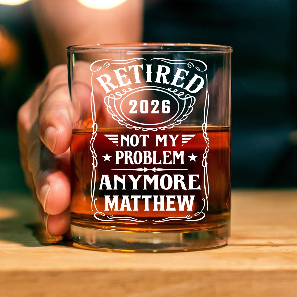 Custom Name Not My Problem Anymore Rock Glass – Happy Retirement Gift LM32 668925