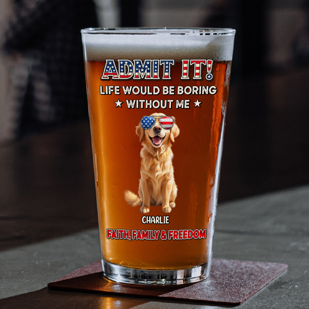 Personalized Life Would Be Boring Without Me Beer Glass Gift  For Dog Lovers LM32 897921
