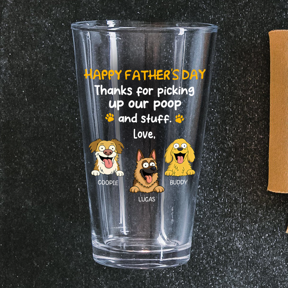 Happy Father's Day, Thank For Picking Up Our Poop Beer Glass Personalized Gift HO82 893714
