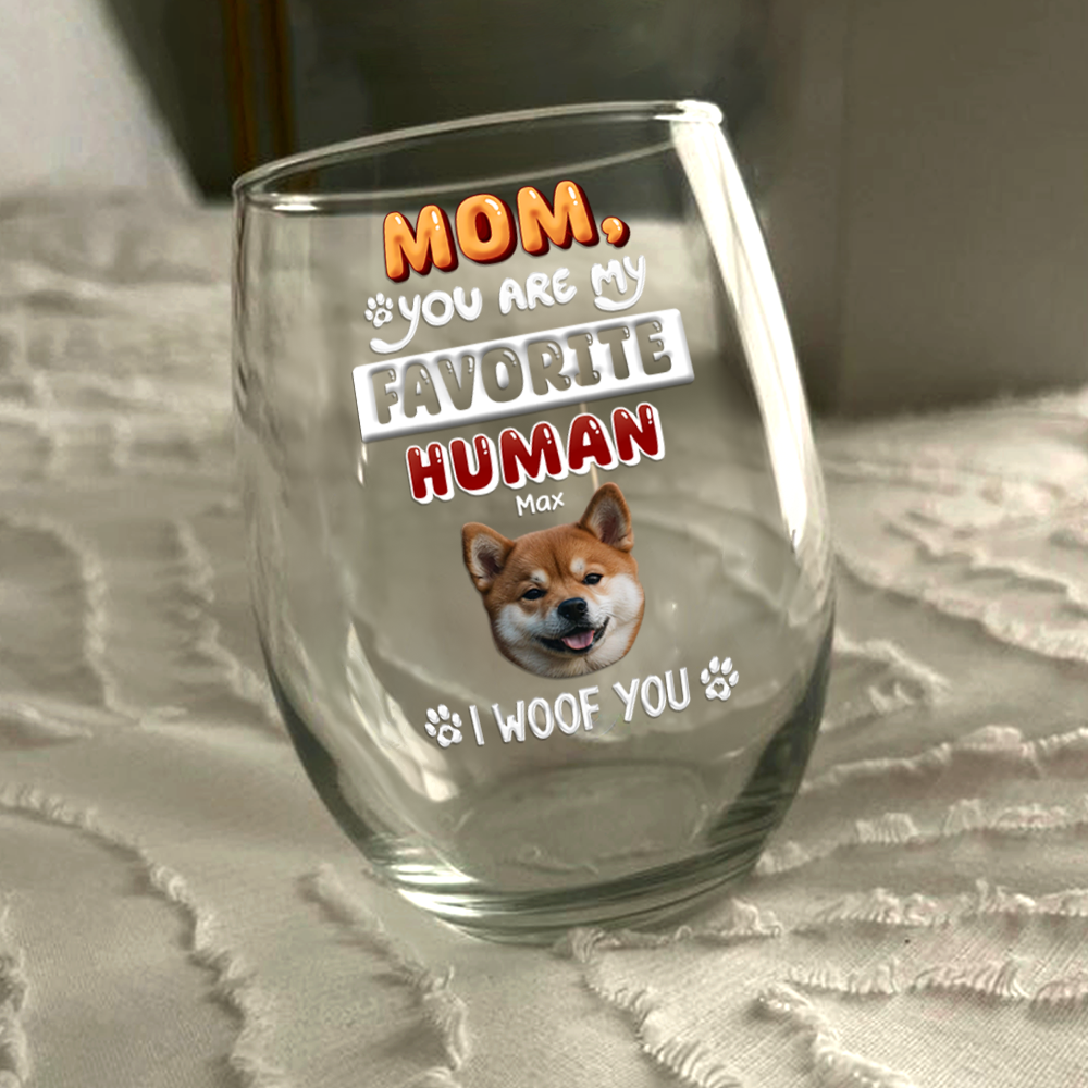 Custom Photo Mom, Dad You Are My Favorite Human Dog Wine Glass HA75 892056