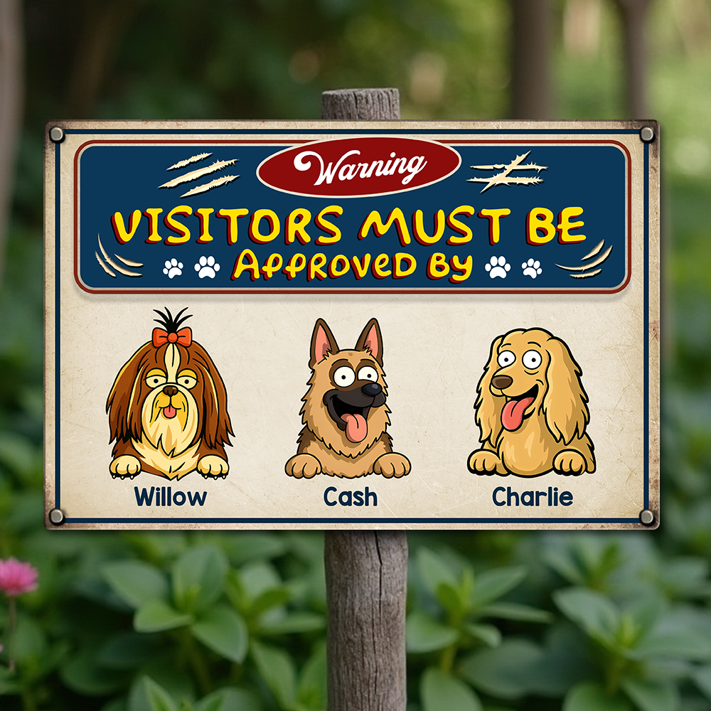 Warning Visitors Must Be Approved Dog Metal Sign Personalized Gift HO82 893718