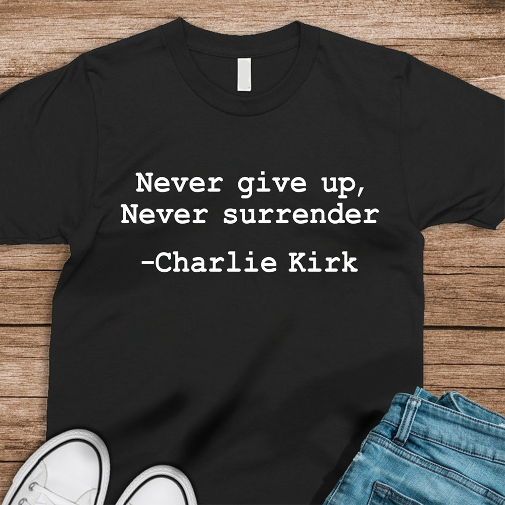 Never Surrender Charlie Kirk Dark Shirt HA75 644118