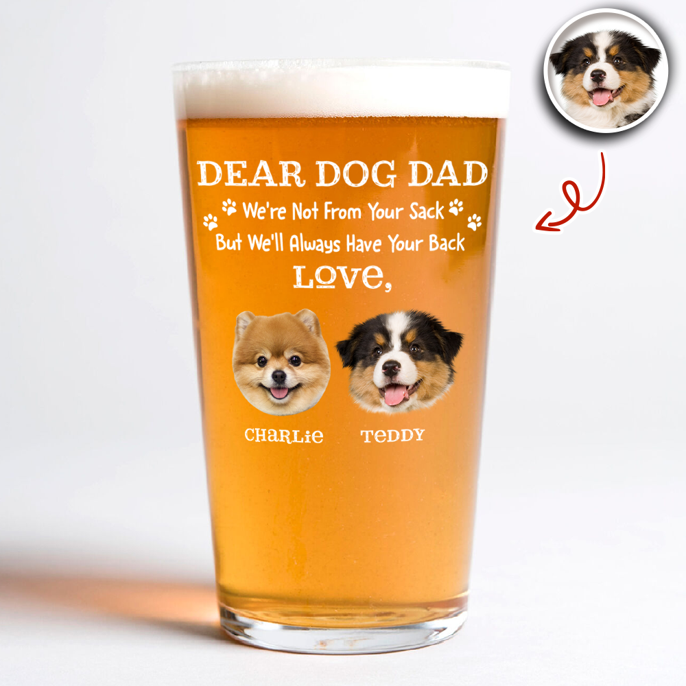 Custom Photo Always Have Your Back Dog Dad Beer Glass HA75 921252