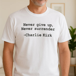 Never give up, Never surrender Charlie Kirk Bright Shirt HA75 64458