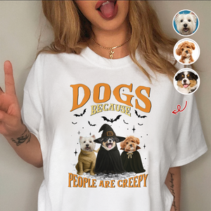 Custom Photo Dogs, Because People are Creepy Bright Shirt HA75 897646
