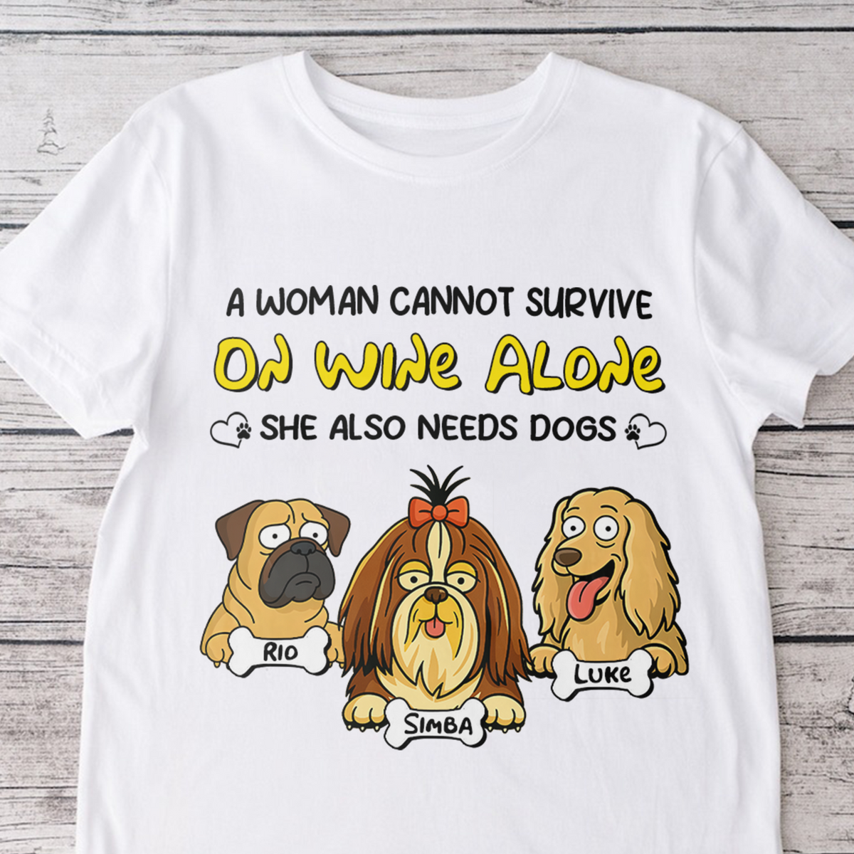A Woman Cannot Survive On Wine Alone She Also Needs Dogs - Personalized Bright Shirt CH07 895668