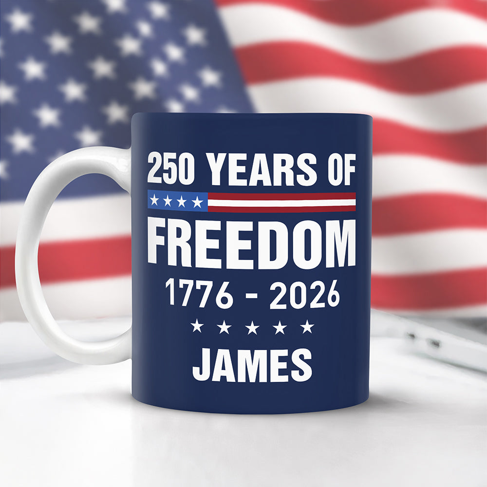 Custom Name 250 Years Of Freedom 1776 - 2026 Mug TH10 898835