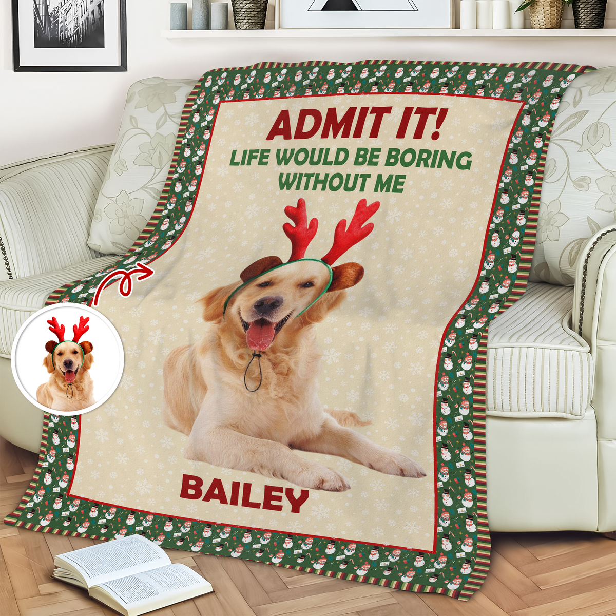 Custom Dog Photo Admit it! Life Would Be Boring Without Me Christmas Blanket CH07 896362