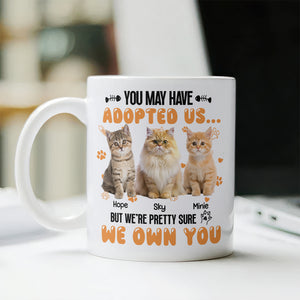 Custom Photo You May Have Adopted Us But We're Pretty Sure We Own You White Mug For Dog Lovers Cat Lovers CH07 895484