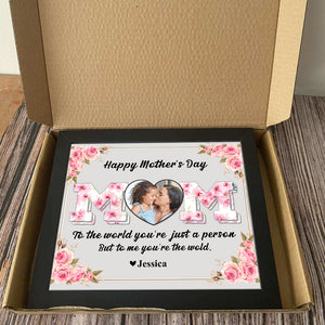 Mom, To Me You're The Wold Custom Photo Picture Frame Mothers Day Gift For Mom CH07 895274