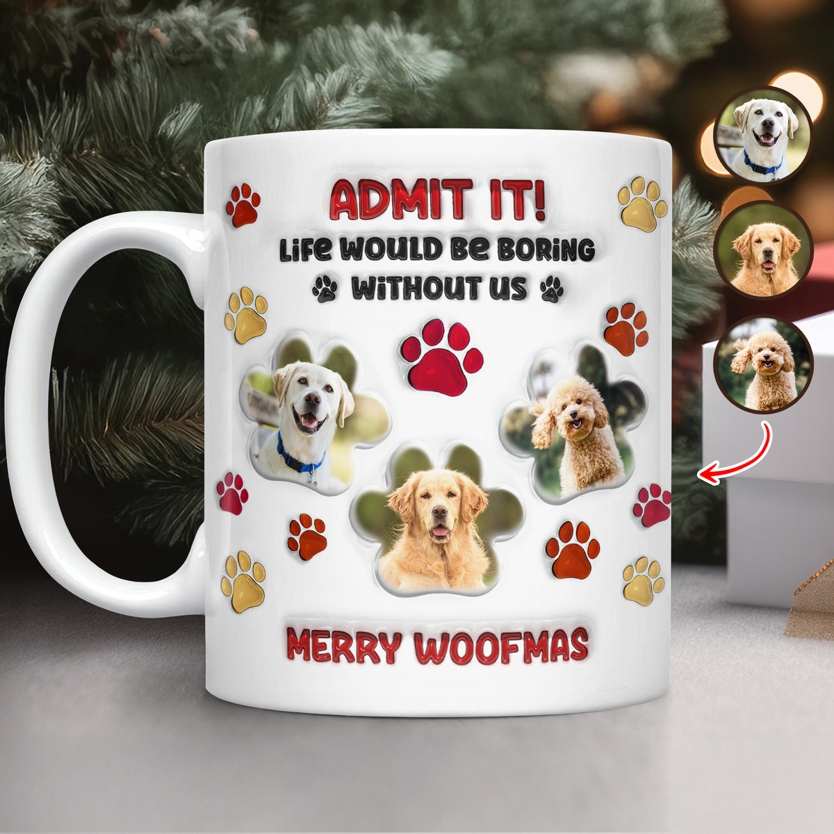 Custom Photo Life Would Be Boring Without Me Dog 3D Inflated Effect Printed Mug HA75 897990