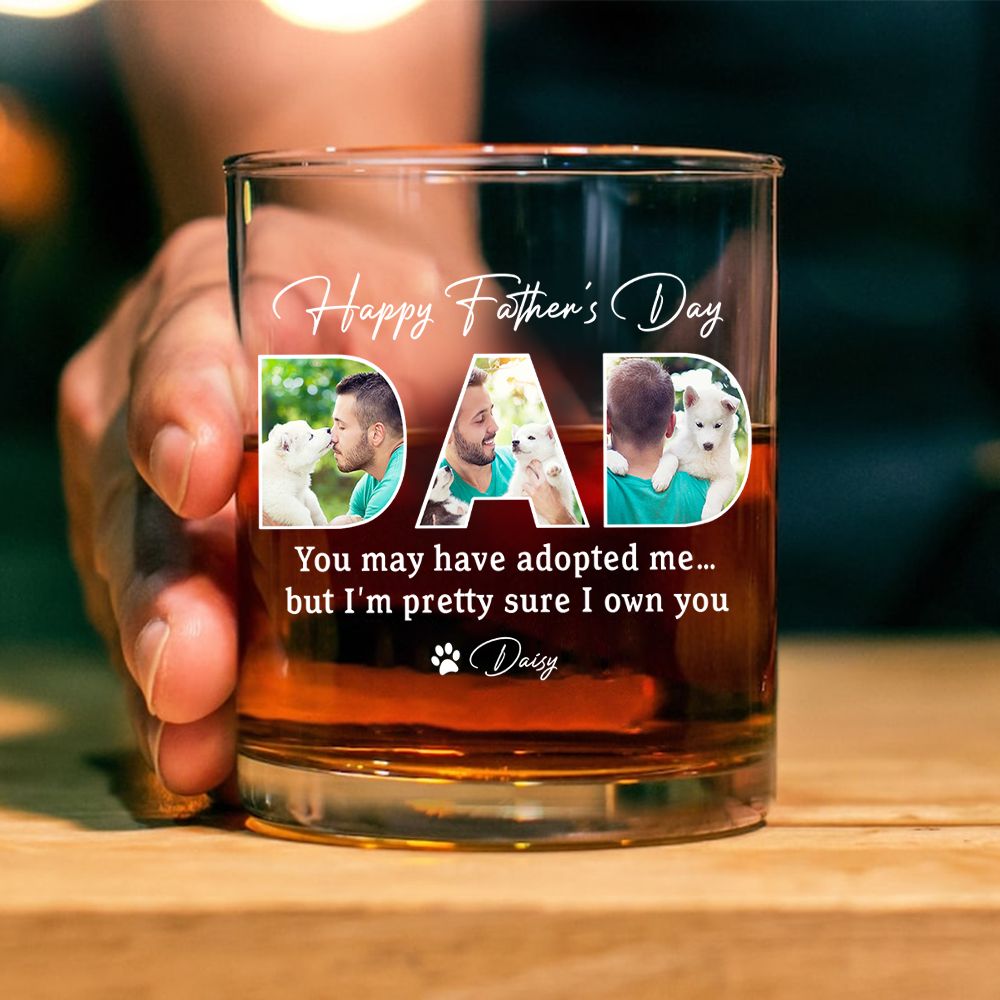 Custom Photo Happy Father's Day You May Have Adopted Me But I Own Dog Whiskey Glass HO82 893892