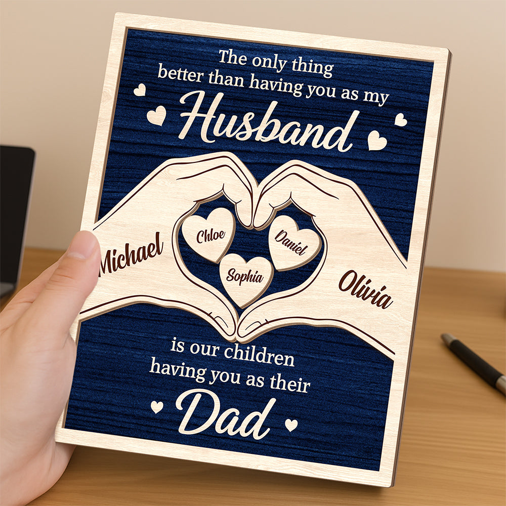 Custom Kids Names Our Kids Having You as Their Dad Is the Best Gift 2-Layered Wooden Plaque With Stand HA75 921422