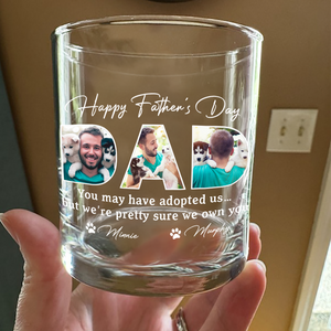 Custom Photo Happy Father's Day You May Have Adopted Me But I Own Dog Whiskey Glass HO82 893892